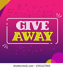 Give Away vector design template. Blogging, banner design element colorful modern design trend, bright advertising, bright sign. Vector illustration