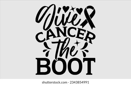 Give cancer the boot - breast cancer T shart design, breast cancer  bundle,  files for cricut,  crafts, cutting boards,  svg files, breast can.