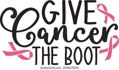 Give Cancer The Boot Design