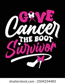 GIVE CANCER THE BOOT SURVIVOR TSHIRT DESIGN
