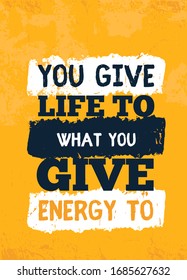 Give energy to what you want, hardworking inspirational motivational quote. Grunge self determination, mindset poster, growth concept