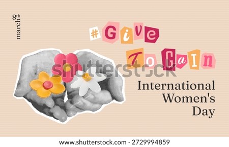 Give to gain banner with half tone hands holding 3d plasticine flowers. Magazine cut out letters. International women's day collage. 8 march 2026 background. Vector illustration. Abstract holiday card