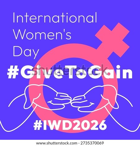 Give to Gain campaign theme banner. International Women's Day 2026. Open palms giving gesture, cupped out front hands with gender sign showing generosity, collaboration and support for all women