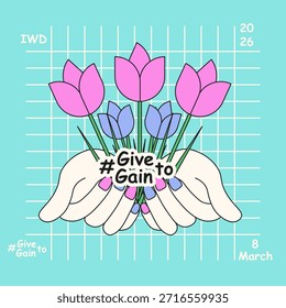 Dale a Gain. Ilustración vectorial de manos con flor de tulipán y etiqueta #givetogain. Campaña del Día Internacional de la Mujer 2026. EPS 10 Trazo editable. 