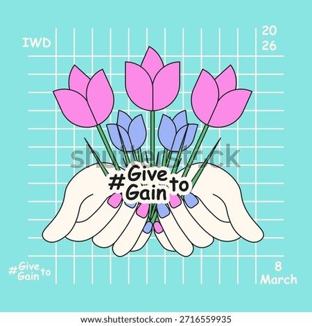 Give to Gain. Vector illustration of hands with tulip flower and #givetogain sticker. Perfect International Women's Day 2026 campaign. EPS 10 Editable stroke. 