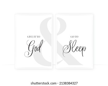 Give it to god, go to sleep, vector. Motivational inspirational positive life quotes, affirmations. Scandinavian minimalist typographic poster design in two pieces.
