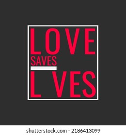 give and help card sticker. no hate flat design graphic art. abstract saying typgraphy conceptual text. love saves lives quote. concept and creative shape font vector. clever slogan of life and death