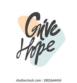 Give hope. Handwritten vector Lettering