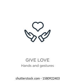 Give love icon. Thin linear give love outline icon isolated on white background from hands and gestures collection. Line vector sign, symbol for web and mobile