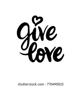 Give Love Lettering. Vector Illustration of Handwritten Calligraphy isolated over White.