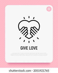 Give Love Thin Line Icon. Hands Holding Heart. Symbol Of Child Adoption, Support And Charity. Logo For Donation Community. Modern Vector Illustration.