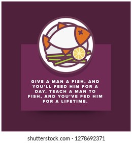 Give a man a fish, and you'll feed him for a day. Teach a man to fish, and you've fed him for a lifetime motivational quote poster design