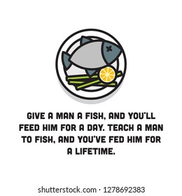 Give a man a fish, and you'll feed him for a day. Teach a man to fish, and you've fed him for a lifetime motivational quote poster design