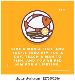 Give a man a fish, and you'll feed him for a day. Teach a man to fish, and you've fed him for a lifetime motivational quote poster design