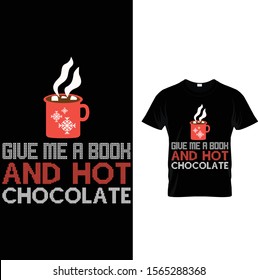 Give me a Book and hot chocolate - Christmas T shirt