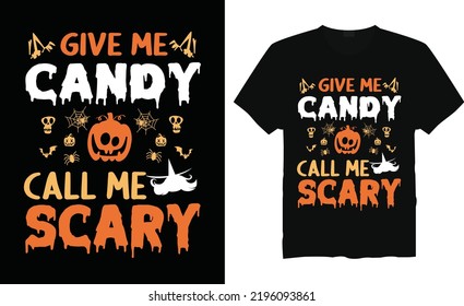 Give me candy call me scary  Halloween T-Shirt Design. Typography vector illustration files for printing ready. Apparel vector template. Handwritten lettering. Modern ink brush calligraphy.