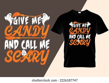 Give Me Candy And Call Me Scary Halloween T-shirt Design