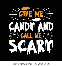 
GIVE ME CANDY AND CALL ME SCARY Halloween SVG T-Shirt Design typograph ,Halloween Vector






