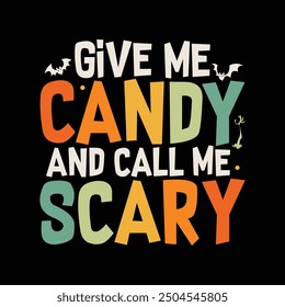 Give me Candy and call me Scary Halloween T shirt Design