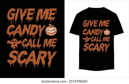 Give me candy call me scary, Halloween T-shirt Design. Halloween Vector design. Halloween Illustration T-shirt Design For Your Business. Halloween T-shirt Design.