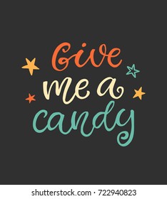 Give Me a Candy. Halloween Party Poster with Handwritten Ink Lettering. Modern Calligraphy. Typography Template for Scrapbooking, Stickers, Tags, Gift Cards. Vector illustration