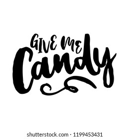 Give me Candy. Hand drawn vector illustration. Autumn color poster. Good for scrap booking, posters, greeting cards, banners, textiles, gifts, shirts, mugs or other gifts.