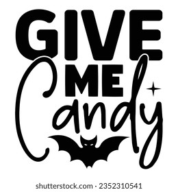 Give Me Candy,  New Halloween SVG Design Vector File.
