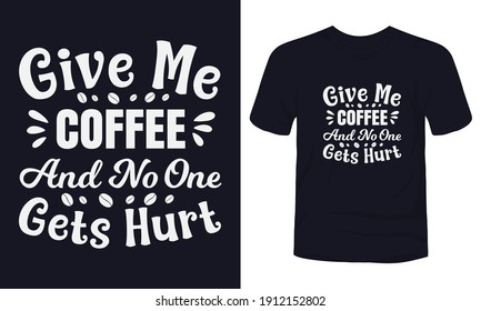 "Dame café y nadie sale herido" diseño de camisetas de tipografía.