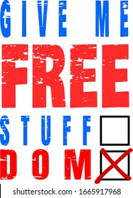 Give me free stuff or freedom ballot
