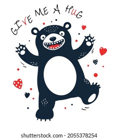 Give me a hug. Funny crazy bear asking for hugs. Can be used for poster,  greeting and Valentine card, banner, t-shirt print. Vector illustration EPS8 