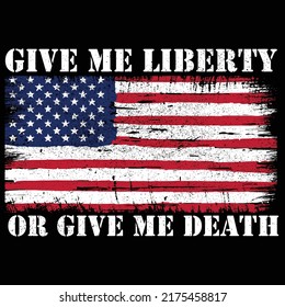 Give me Liberty or Give Me Death T-Shirt Vector Design, USA Flag 1776 Faded T-Shirt, Ready to Print Hight-Quality File.