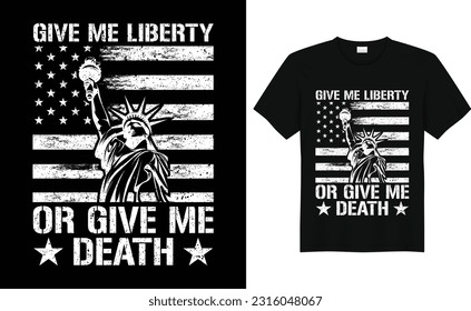 Give me Liberty or Give Me Death T-Shirt Vector Design, Independence Day t shirt Fourth Of July, American, Independence Day Illustration, Patriotic, USA