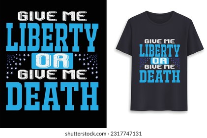 Give me liberty or give me death! Typography T-Shirt Design