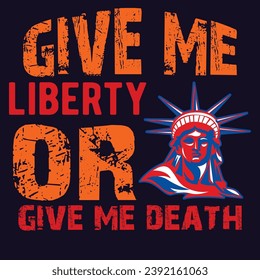 Give me liberty or give me death! Typography T-Shirt Design