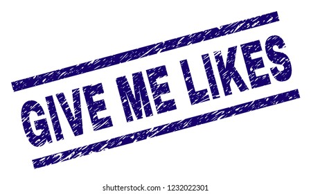 GIVE ME LIKES seal print with distress style. Blue vector rubber print of GIVE ME LIKES caption with retro texture. Text caption is placed between parallel lines.