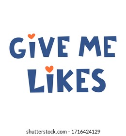 Give me likes. Vector hand-drawn lettering. For sticker design, social networks, t-shirts.