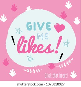 Give me Likes, Vector Tshirt Design with Slogan Typography, Cute Covers Collection, T Shirt Graphic Design, Vector Illustration, Young Trendy Fashion Style, Female Fashion
