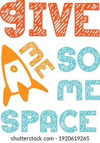 Give me some space slogan graphic, with space theme vector illustrations. For t-shirt print and other uses.