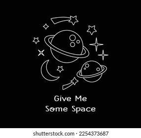 Give me some space slogan with cute cartoon space illustration, vector design of planet, star and moon, doodle, cartoon design, decorative slogan, sticker, kids fashion, fashion pr