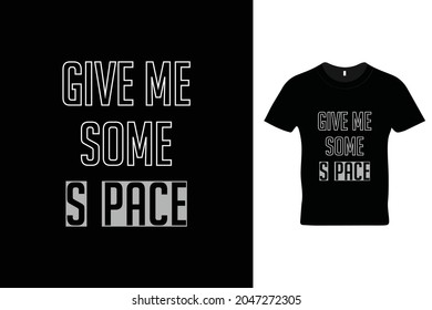 Give me some space t shirt design