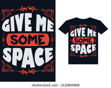 Gib mir ein bisschen Platz T-Shirt Design Typografie