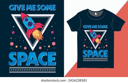 Give me some space. T-shirt Vector, Vintage T-shirt Design with Rocket Illustration, Design for Tee Shirt and Others.