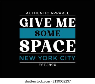 Give me some space Typography T-shirt Design