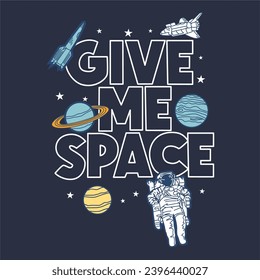 Give me a space slogan graphic, with space themed vector illustrations. For t-shirt printing and other uses.