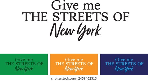 give me the streets of new york city slogan graphic ny