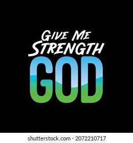 The Give Me Strength GOD text design is suitable for screen printing t-shirts, sweater hats, jackets, it can also be used for others, easy to remember and elegant design