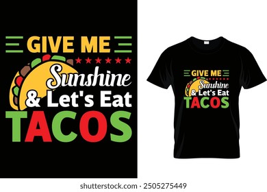 Give me sunshine And let's eat tacos - Tacos T-shirt Design 