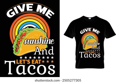 Give me sunshine And let's eat tacos - Tacos T-shirt Design 