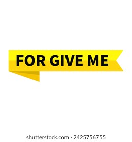 for give me Text In Yellow Ribbon Rectangle Shape For Apologize Information Message Announcement Business Marketing Social Media
