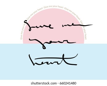 give me your heart. Manually written inscription. Image of the sun and the sea